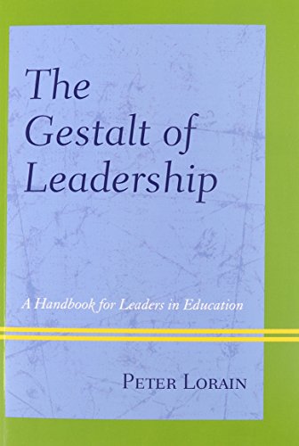 9781475812695: The Gestalt of Leadership: A Handbook for Leaders in Education
