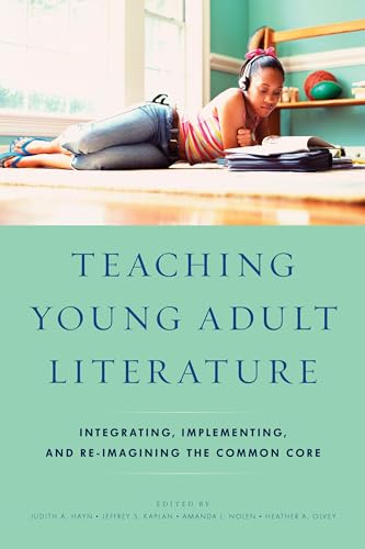 9781475813012: Teaching Young Adult Literature: Integrating, Implementing, and Re-Imagining the Common Core