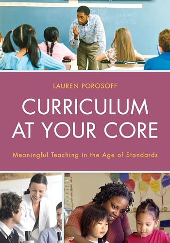 Imagen de stock para Curriculum at Your Core: Meaningful Teaching in the Age of Standards