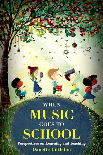 Stock image for When Music Goes to School: Perspectives on Learning and Teaching for sale by Irish Booksellers