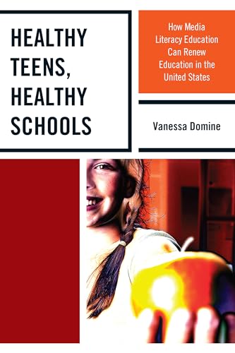 Stock-Bild f�r Healthy Teens, Healthy Schools: How Media Literacy Education can Renew Education in the United States