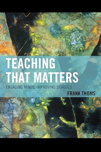 9781475814132: Teaching that Matters: Engaging Minds, Improving Schools