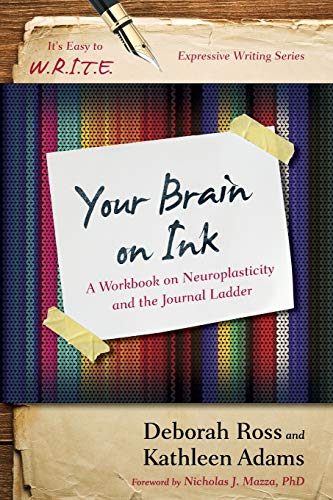 9781475814255: Your Brain on Ink: A Workbook on Neuroplasticity and the Journal Ladder (It's Easy to W.R.I.T.E. Expressive Writing)