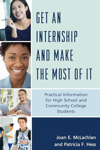 Beispielbild fr Get an Internship and Make the Most of It : Practical Information for High School and Community College Students zum Verkauf von Better World Books