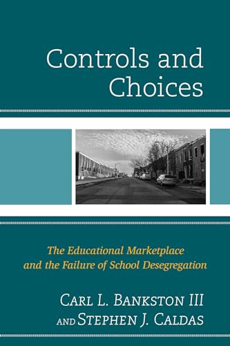 Imagen de archivo de Controls and Choices: The Educational Marketplace and the Failure of School Desegregation a la venta por Textbooks_Source