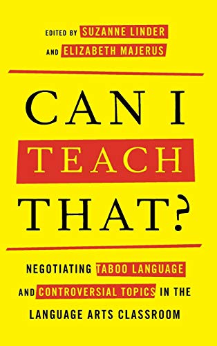 Beispielbild fr Can I Teach That?: Negotiating Taboo Language and Controversial Topics in the Language Arts Classroom [Hardcover] Linder, Suzanne and Majerus, Elizabeth zum Verkauf von Brook Bookstore