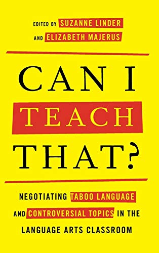 Stock image for Can I Teach That? : Negotiating Taboo Language and Controversial Topics in the Language Arts Classroom for sale by Ria Christie Collections