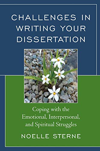 Imagen de archivo de Challenges in Writing Your Dissertation: Coping with the Emotional, Interpersonal, and Spiritual Struggles a la venta por BooksRun