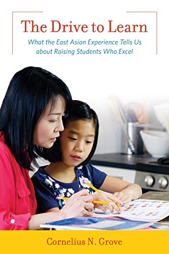 Beispielbild fr The Drive to Learn: What the East Asian Experience Tells Us about Raising Students Who Excel zum Verkauf von HPB-Red