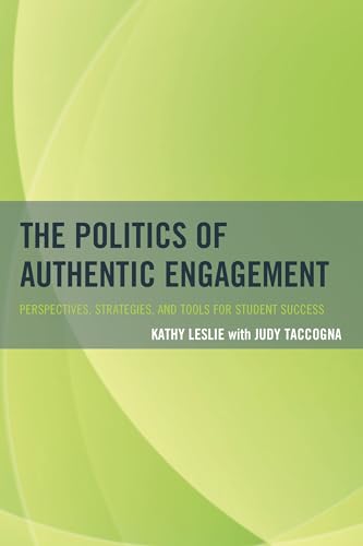 Beispielbild fr The Politics of Authentic Engagement : Perspectives, Strategies, and Tools for Student Success zum Verkauf von Buchpark