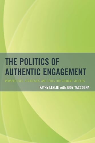 Beispielbild fr The Politics of Authentic Engagement : Perspectives, Strategies, and Tools for Student Success zum Verkauf von Better World Books