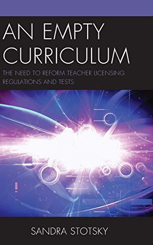 9781475815665: An Empty Curriculum: The Need to Reform Teacher Licensing Regulations and Tests