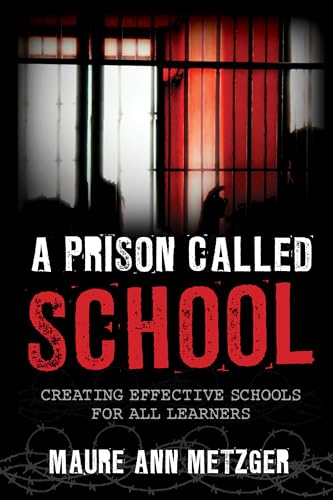 9781475815757: A Prison Called School: Creating Effective Schools for All Learners