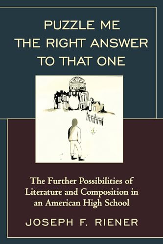 9781475816983: Puzzle Me the Right Answer to that One: The Further Possibilities of Literature and Composition in an American High School (Volume 2)