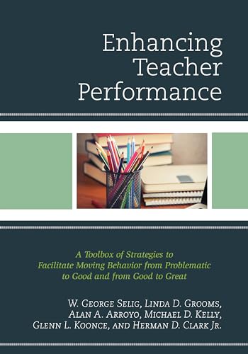 Imagen de archivo de Enhancing Teacher Performance: A Toolbox of Strategies to Facilitate Moving Behavior from Problematic to Good and from Good to Great a la venta por Michael Lyons