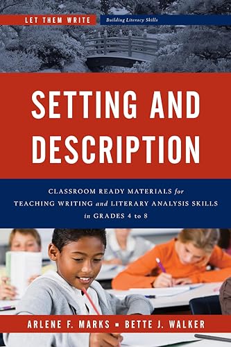Stock image for Setting and Description: Classroom Ready Materials for Teaching Writing and Literary Analysis Skills in Grades 4 to 8 (Let Them Write: Building Literacy Skills) for sale by Michael Lyons