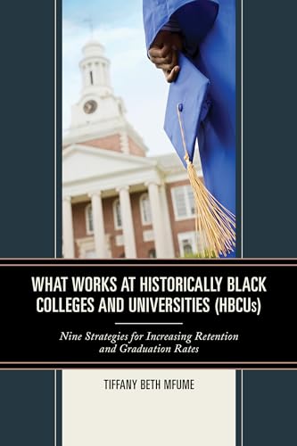 9781475818963: What Works at Historically Black Colleges and Universities (HBCUs): Nine Strategies for Increasing Retention and Graduation Rates