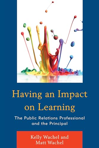 Beispielbild fr Having an Impact on Learning: The Public Relations Professional and the Principal zum Verkauf von Chiron Media