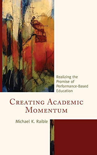 Beispielbild fr Creating Academic Momentum Reacb: Realizing the Promise of Performance-Based Education zum Verkauf von AwesomeBooks