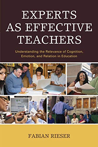 9781475821239: Experts As Effective Teachers: Understanding the Relevance of Cognition, Emotion, and Relation in Education