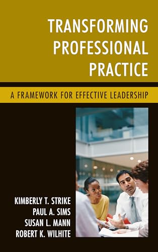 Beispielbild fr Transforming Professional Practice: A Framework for Effective Leadership zum Verkauf von Goodwill of Colorado