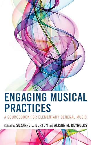 Stock image for Engaging Musical Practices: A Sourcebook for Elementary General Music for sale by ThriftBooks-Atlanta