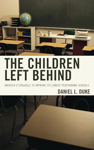 Beispielbild fr The Children Left Behind: America's Struggle to Improve its Lowest Performing Schools zum Verkauf von Monster Bookshop