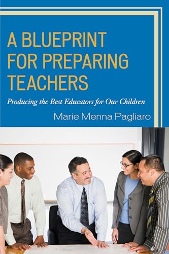 9781475824681: A Blueprint for Preparing Teachers: Producing the Best Educators for Our Children