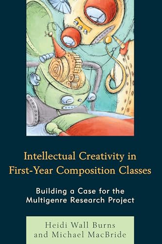 Stock image for Intellectual Creativity in First-Year Composition Classes: Building a Case for the Multigenre Research Project for sale by HPB-Red