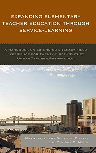 Beispielbild fr Expanding Elementary Teacher Education through Service-Learning: A Handbook on Extending Literacy Field Experience for 21st Century Urban Teacher Preparation zum Verkauf von Wonder Book