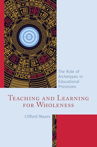 Imagen de archivo de Teaching and Learning for Wholeness The Role of Archetypes in Educational Processes a la venta por PBShop.store US