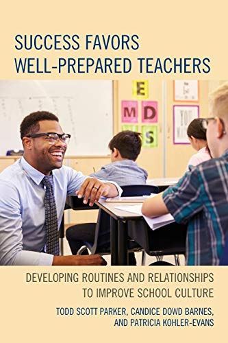 Stock image for Success Favors WellPrepared Teachers Developing Routines Relationships to Improve School Culture for sale by PBShop.store US