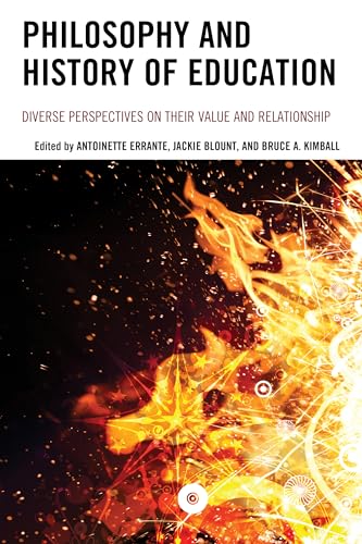 Stock image for Philosophy and History of Education: Diverse Perspectives on Their Value and Relationship for sale by Michael Lyons