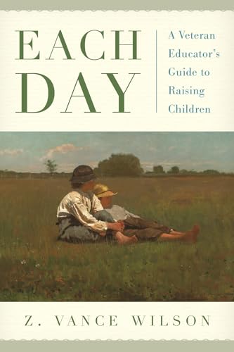 Beispielbild fr Each Day : A Veteran Educator's Guide to Raising Children zum Verkauf von Better World Books