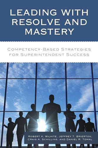 Beispielbild fr Leading with Resolve and Mastery : Competency-Based Strategies for Superintendent Success zum Verkauf von Better World Books