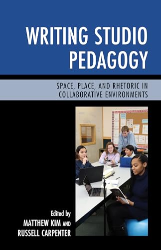 Stock image for Writing Studio Pedagogy: Space, Place, and Rhetoric in Collaborative Environments for sale by Lucky's Textbooks