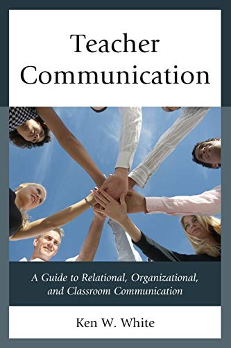 Imagen de archivo de Teacher Communication: A Guide to Relational, Organizational, and Classroom Communication a la venta por ThriftBooks-Dallas