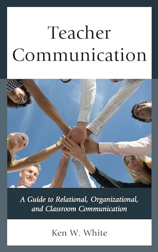 Stock image for Teacher Communication: A Guide to Relational, Organizational, and Classroom Communication for sale by ThriftBooks-Dallas