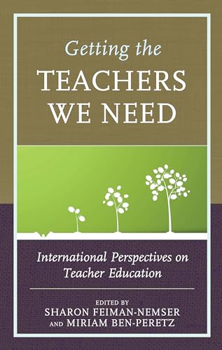 Stock image for Getting the Teachers We Need International Perspectives on Teacher Education for sale by PBShop.store US