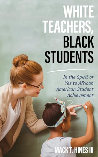 Stock image for White Teachers, Black Students: In the Spirit of Yes to African American Student Achievement for sale by Michael Lyons