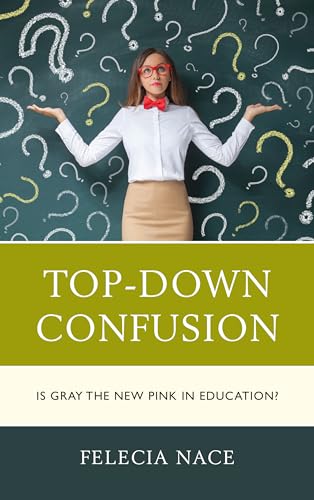 Imagen de archivo de Top-Down Confusion: Is Gray the New Pink in Education? a la venta por Your Online Bookstore