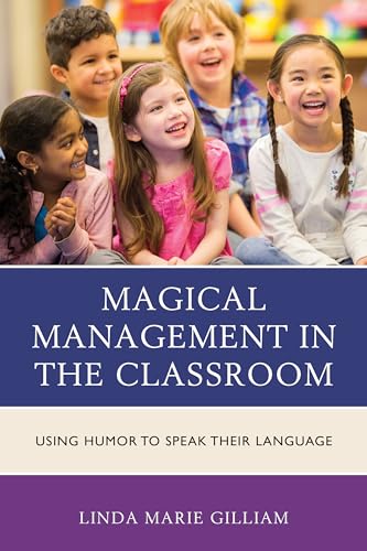 Stock image for Magical Management in the Classroom Using Humor to Speak Their Language for sale by PBShop.store US