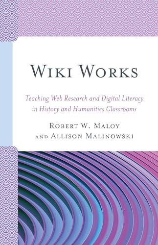 Imagen de archivo de Wiki Works: Teaching Web Research and Digital Literacy in History and Humanities Classrooms a la venta por AwesomeBooks