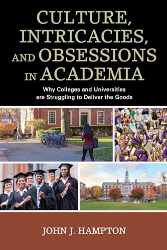Imagen de archivo de Culture, Intricacies, and Obsessions in Academia Why Colleges and Universities are Struggling to Deliver the Goods a la venta por PBShop.store US