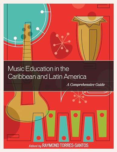 Beispielbild fr Music Education in the Caribbean and Latin America: A Comprehensive Guide zum Verkauf von BooksRun