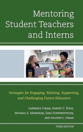 Imagen de archivo de Mentoring Student Teachers and Interns: Strategies for Engaging, Relating, Supporting, and Challenging Future Educators a la venta por HPB-Red