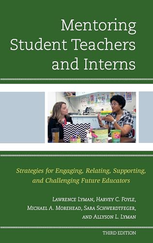 Stock image for Mentoring Student Teachers and Interns: Strategies for Engaging, Relating, Supporting, and Challenging Future Educators for sale by HPB-Red