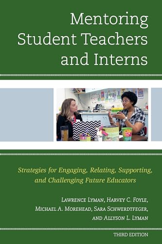 Imagen de archivo de Mentoring Student Teachers and Interns: Strategies for Engaging, Relating, Supporting, and Challenging Future Educators a la venta por Brook Bookstore