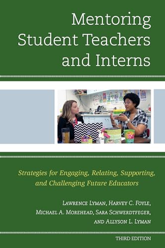 9781475833706: Mentoring Student Teachers and Interns: Strategies for Engaging, Relating, Supporting, and Challenging Future Educators