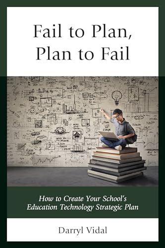 9781475834178: Fail to Plan, Plan to Fail: How to Create Your School’s Education Technology Strategic Plan (MAPIT)